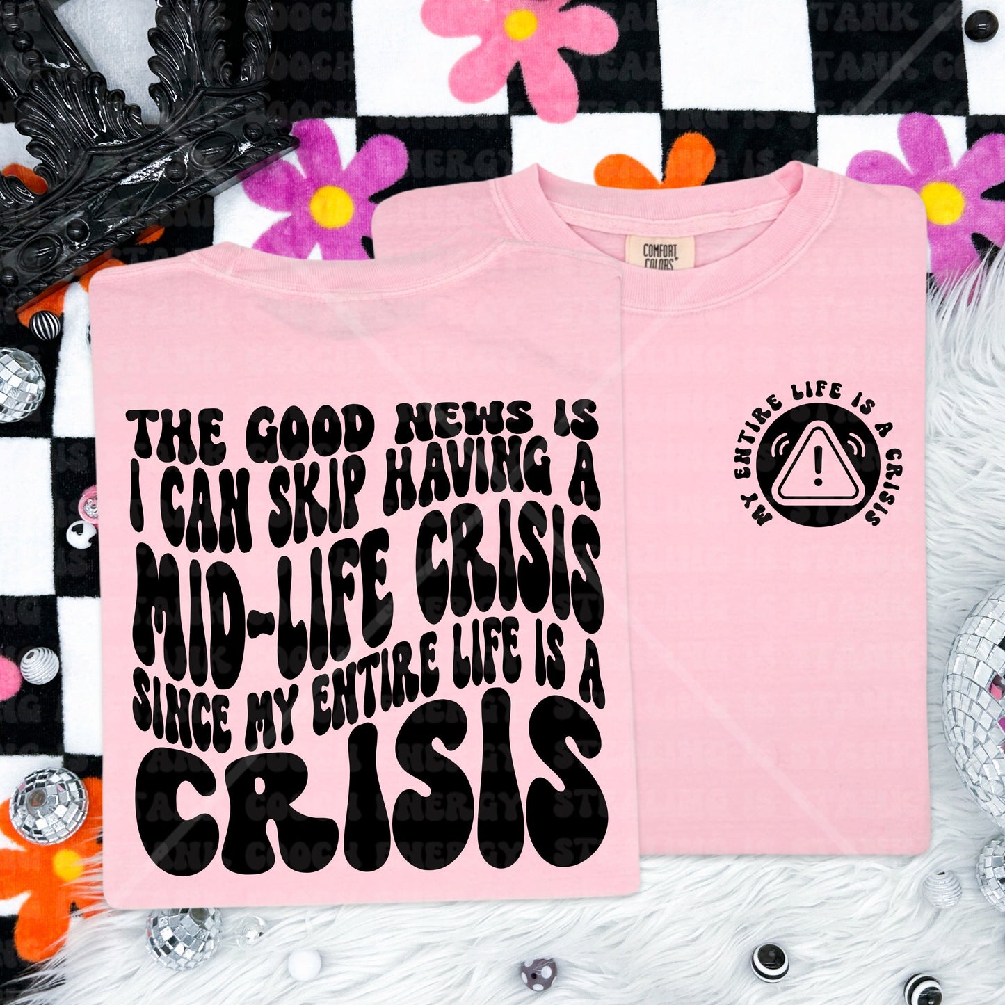 My entire life is a crisis Comfort Colors Tee