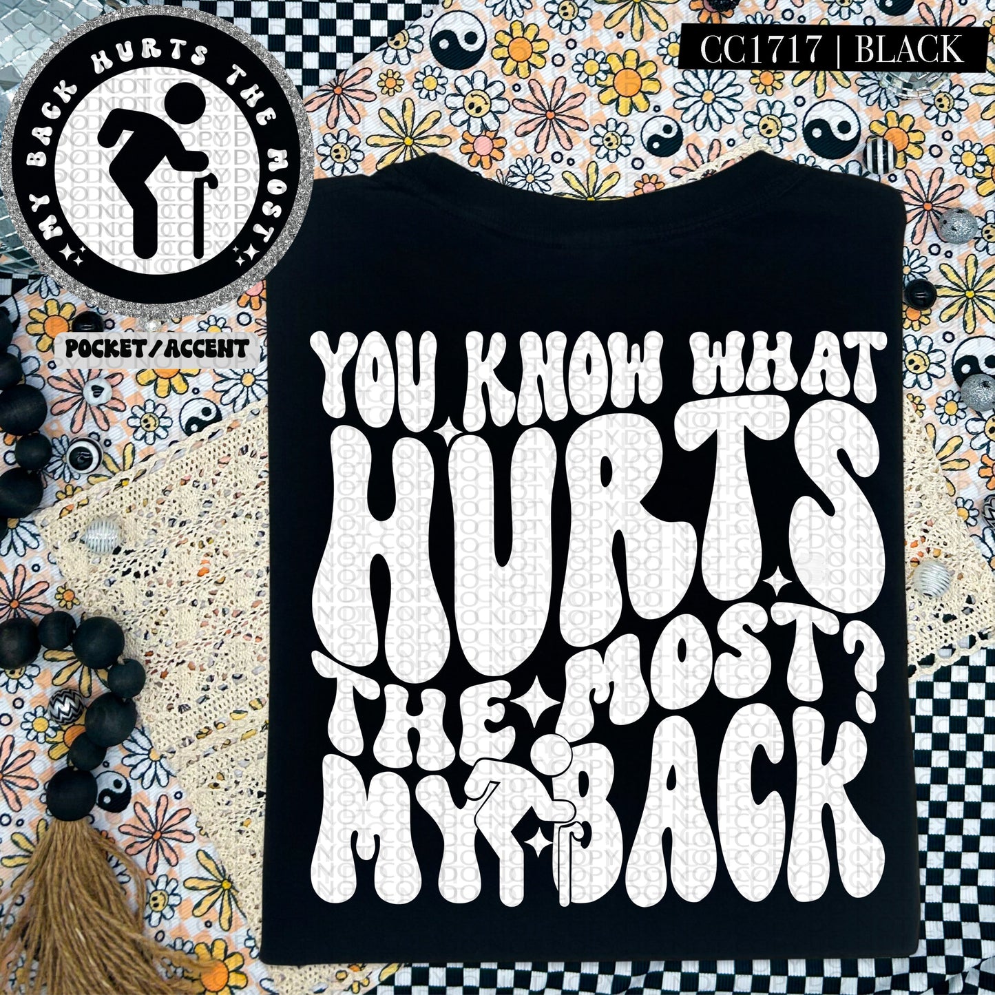 You Know What The Hurts the Most? My Back | Comfort Colors Tee