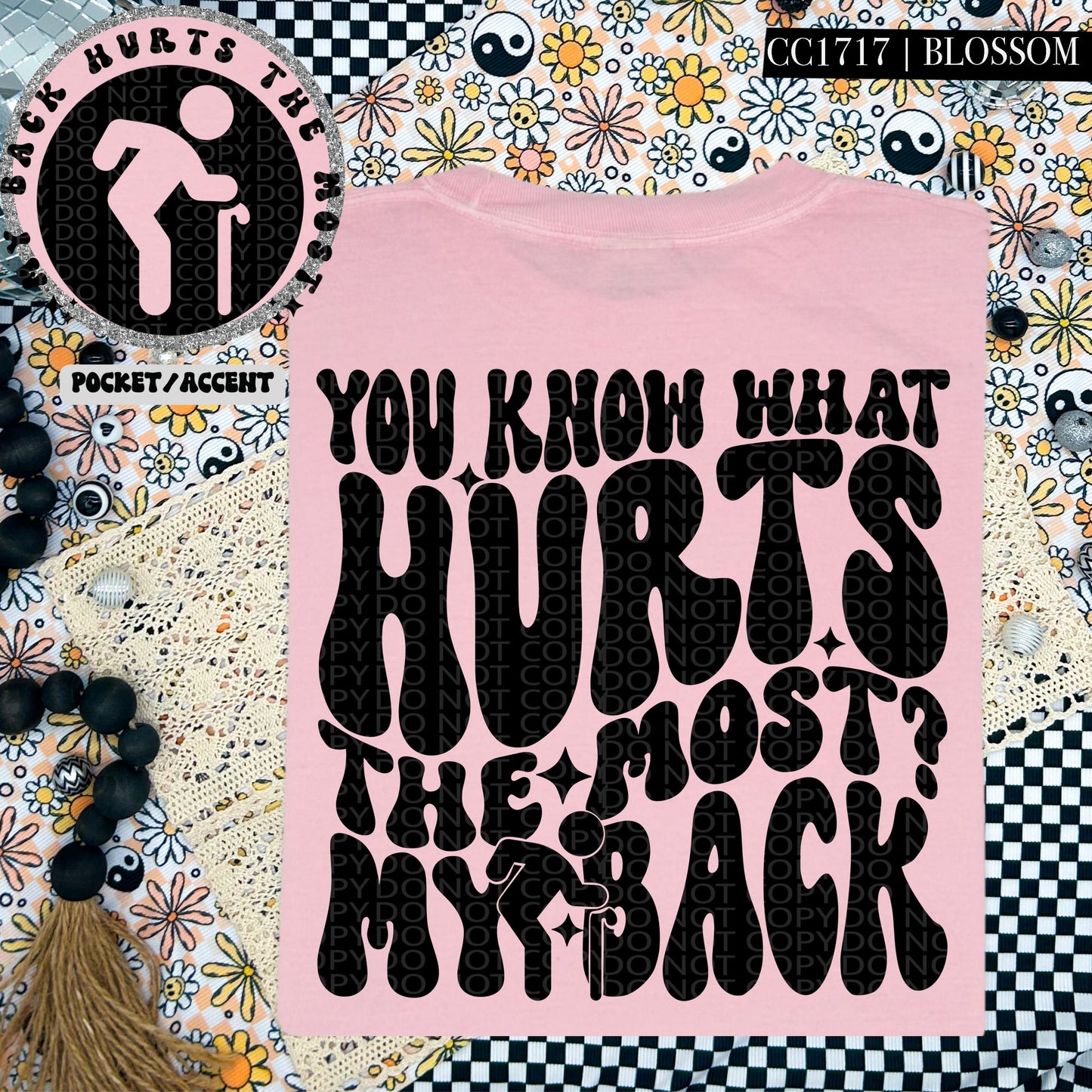 You Know What The Hurts the Most? My Back | Comfort Colors Tee