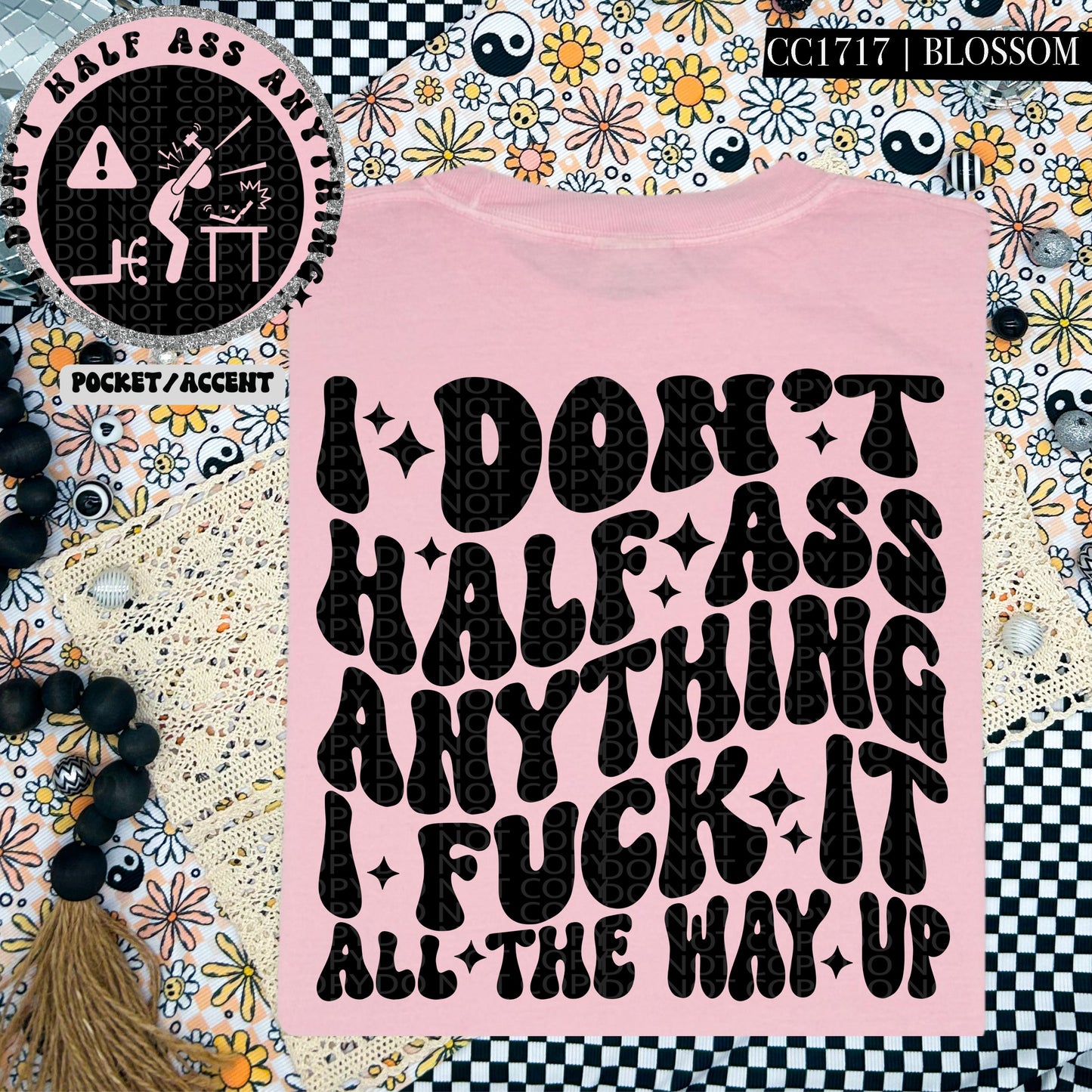 I Don't Half Ass Anything | Comfort Colors Tee