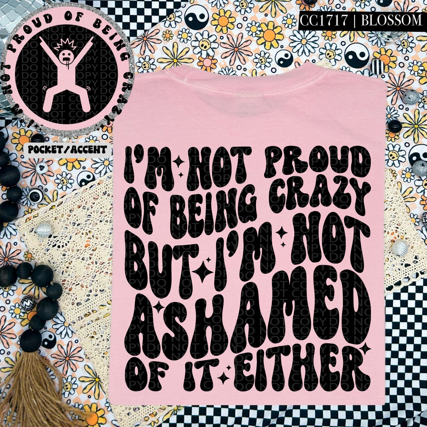 I'm Not Proud of Being Crazy | Comfort Colors Tee