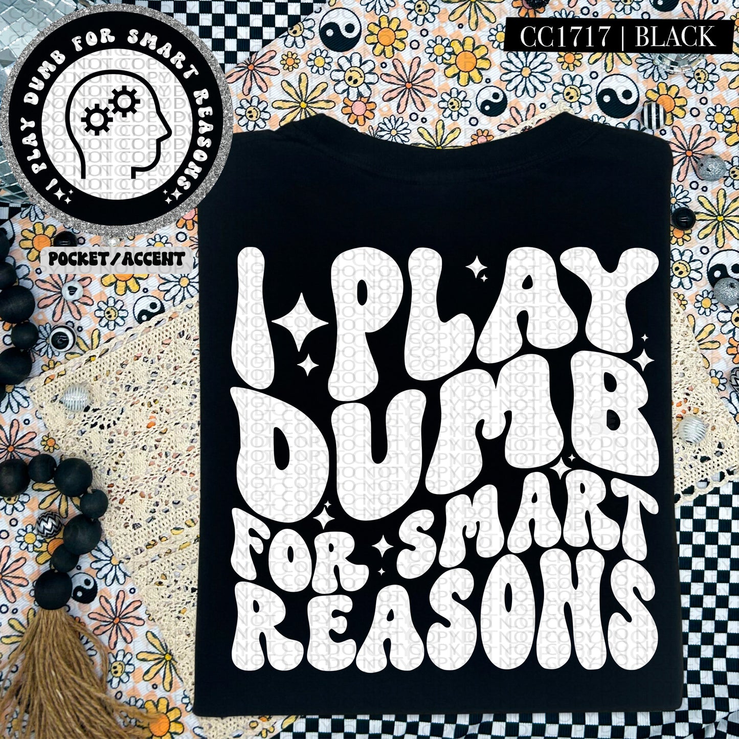 I Play Dumb For Smart Reasons | Comfort Colors Tee