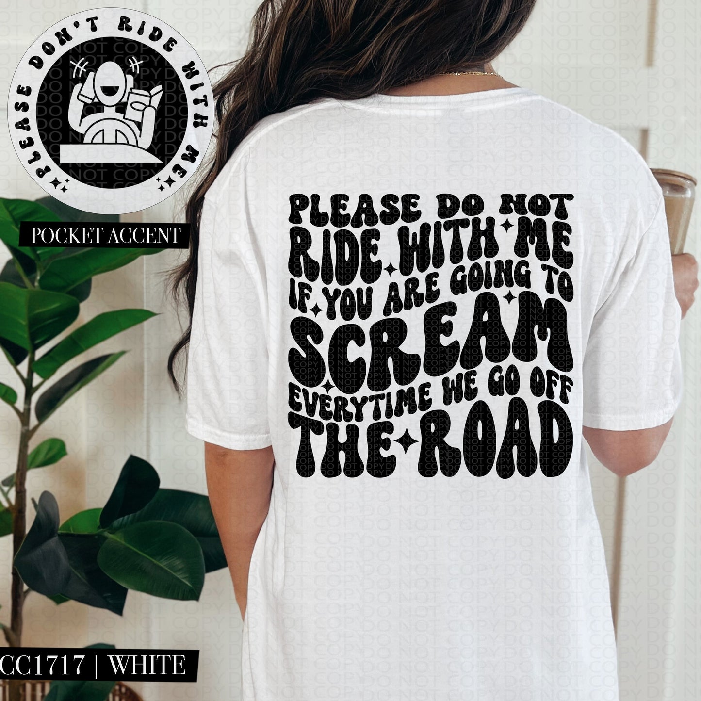 Please Do Not Ride With Me If You Are Going to Scream Every Time We Go Off The Road | Comfort Colors Tee