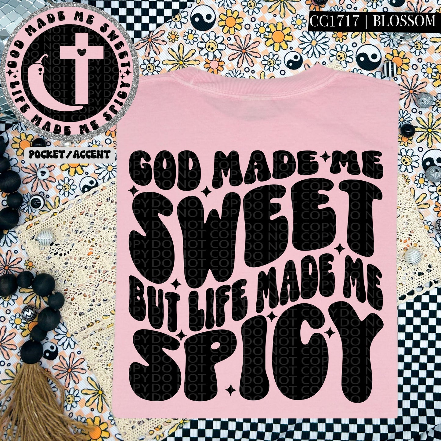 God Made Me Sweet But Life Made Me Spicy | Comfort Colors Tee