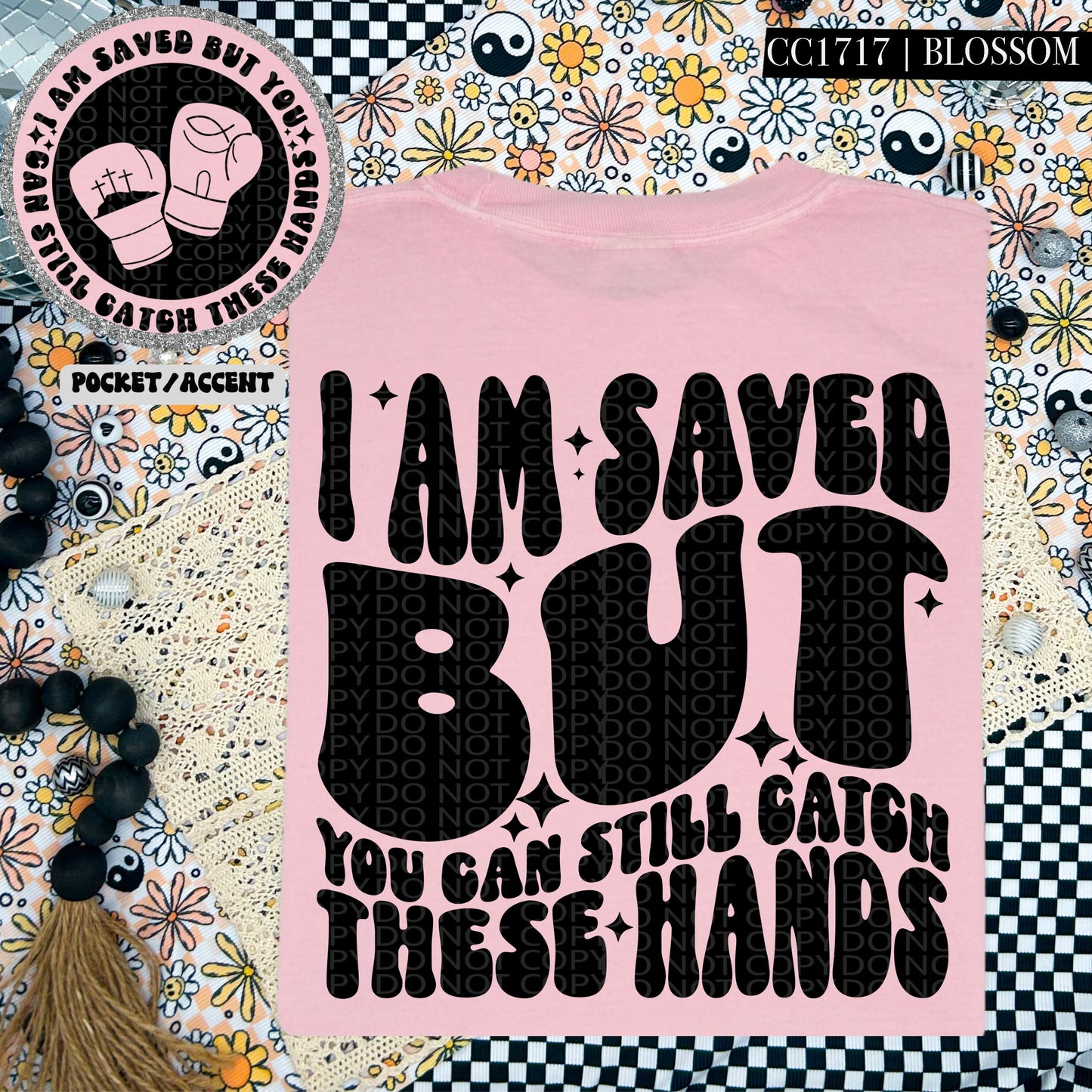 I Am Saved But You Can Still Catch These Hands | Comfort Colors Tee