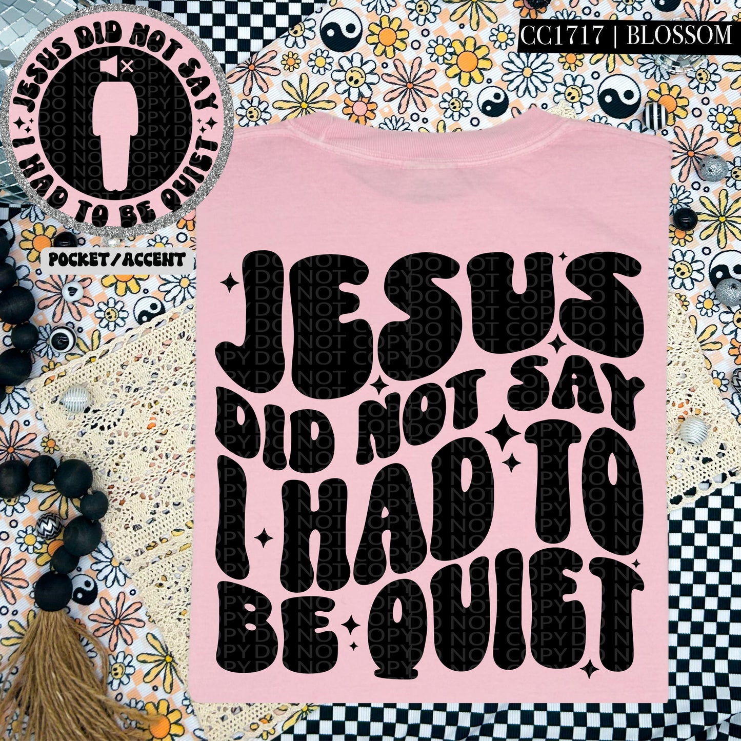 Jesus Did Not Say I Had To Be Quiet | Comfort Colors Tee