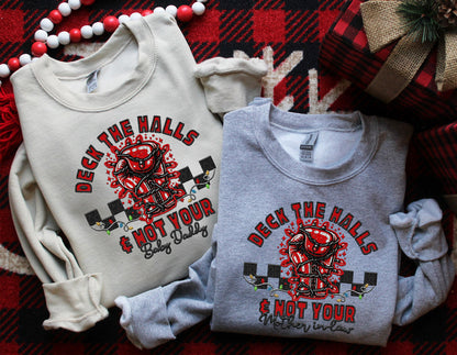 Deck the Halls and not your BABY DADDY | Comfort Colors Tee or Gildan Crewneck Sweatshirt