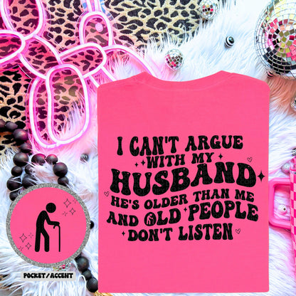 I can’t argue with my husband comfort colors tee
