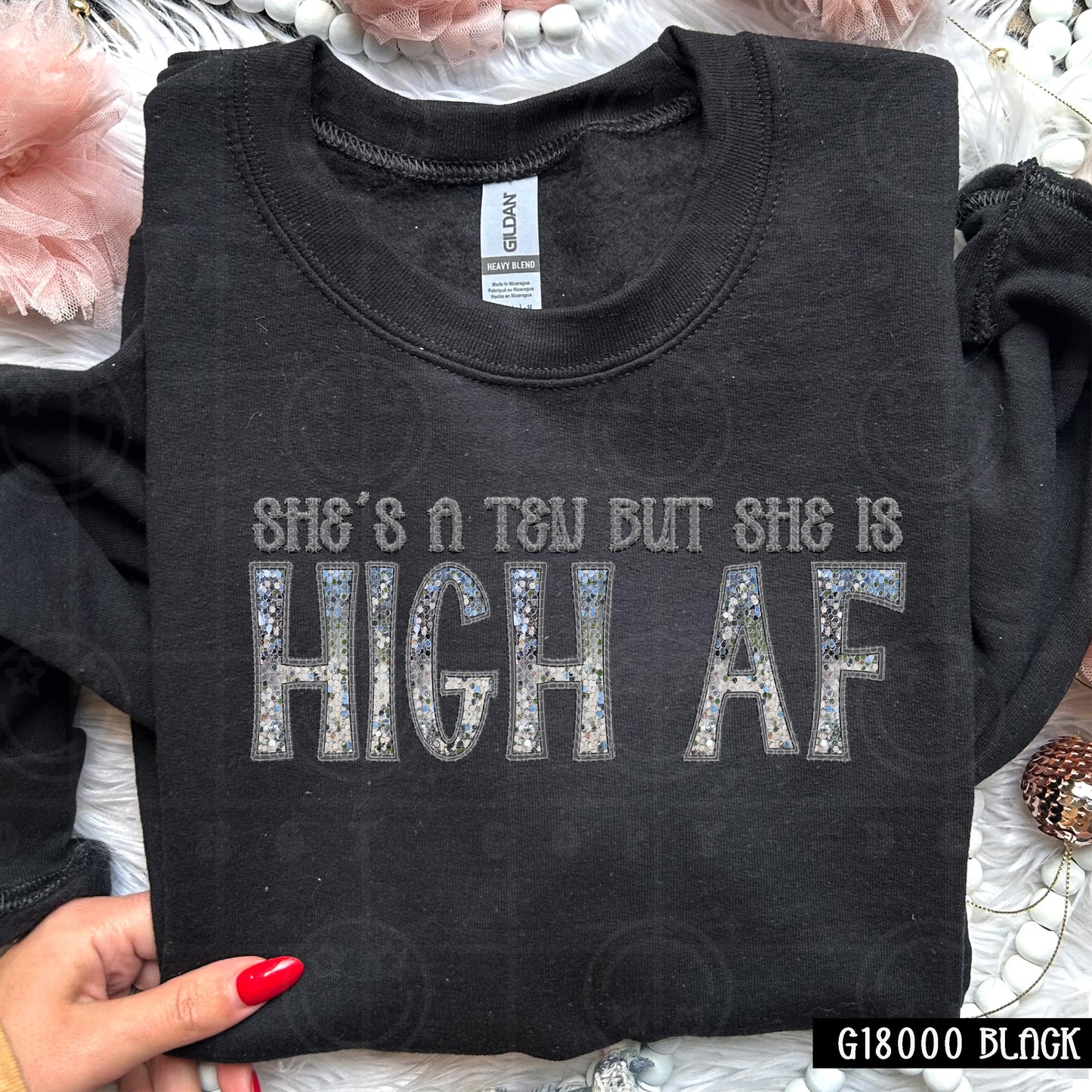 She’s a Ten But She is High AF | Comfort Colors Tee or Gildan Crewneck Sweatshirt