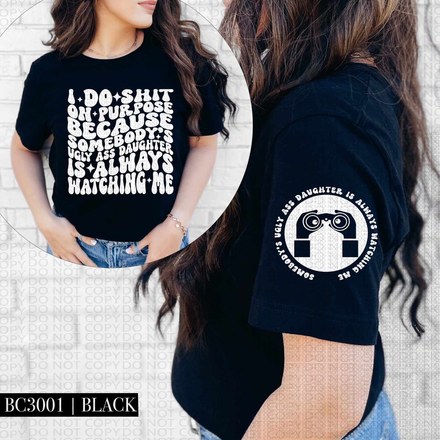 Somebody's Ugly Ass Daughter Is Always Watching Me | Comfort Colors Tee