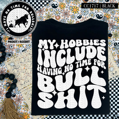 My Hobbies Include Not Having Time For Bullshit | Comfort Colors Tee