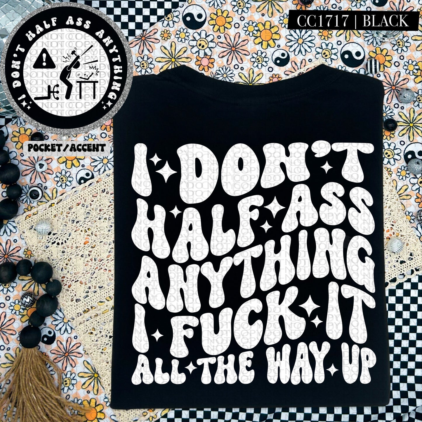 I Don't Half Ass Anything | Comfort Colors Tee