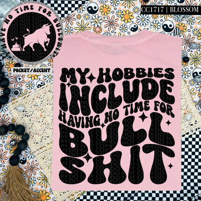 My Hobbies Include Not Having Time For Bullshit | Comfort Colors Tee