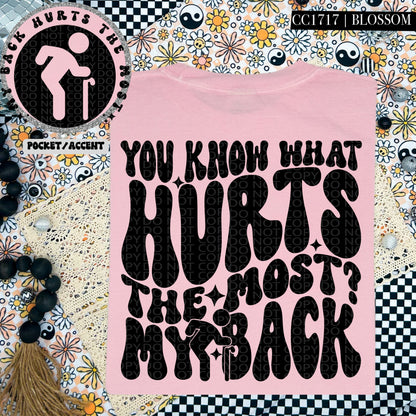 You Know What The Hurts the Most?  My Back | Comfort Colors Tee
