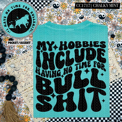 My Hobbies Include Not Having Time For Bullshit | Comfort Colors Tee