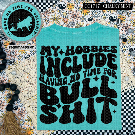 My Hobbies Include Not Having Time For Bullshit | Comfort Colors Tee