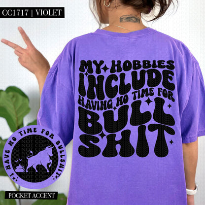 My Hobbies Include Not Having Time For Bullshit | Comfort Colors Tee
