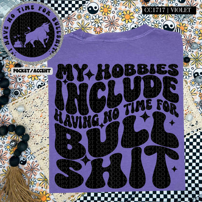 My Hobbies Include Not Having Time For Bullshit | Comfort Colors Tee