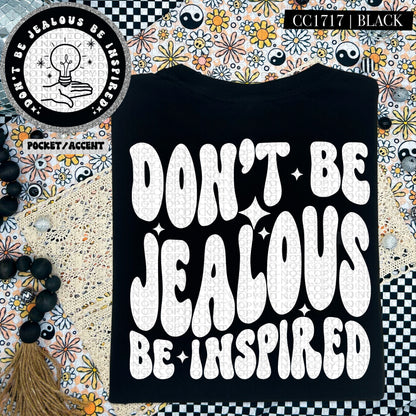 Don't Be Jealous Be Inspired | Comfort Colors Tee