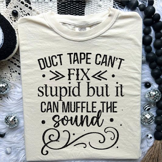 Duct Tape Can't Fix Stupid | Comfort Colors Tee or Gildan Crewneck Sweatshirt