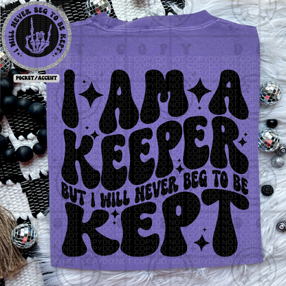 I Am A Keeper But I Will Never Beg To Be Kept Wavy Font | Comfort Colors Tee