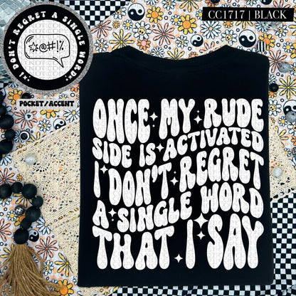 Once My Rude Side Is Activated I Don't Regret A Single Word That I Say | Comfort Colors Tee