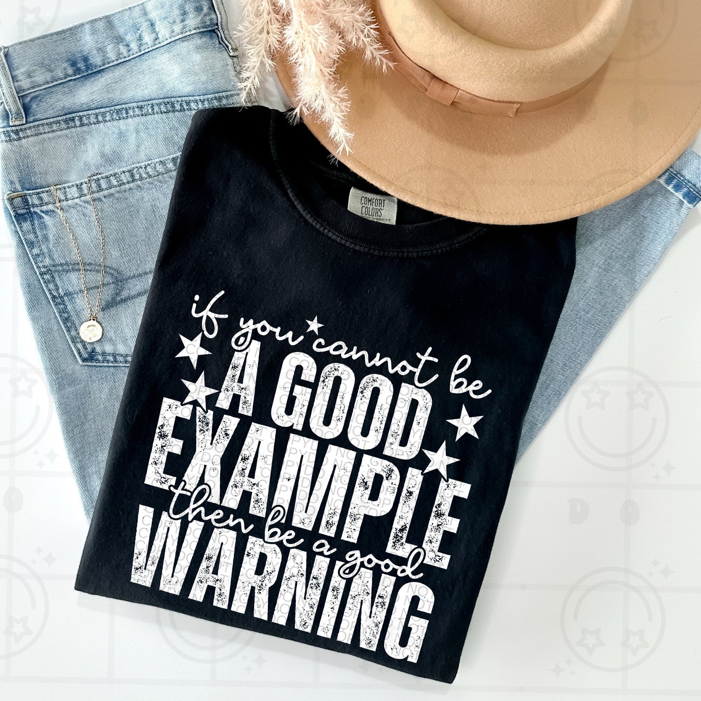 If You Can't Be a Good Example White Ink | Comfort Colors Tee or Gildan Crewneck Sweatshirt