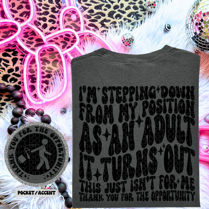 I'm Stepping Down From My Position as an Adult | Comfort Colors t-shirt
