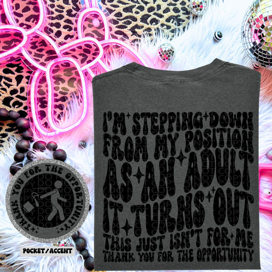 I'm Stepping Down From My Position as an Adult | Comfort Colors t-shirt