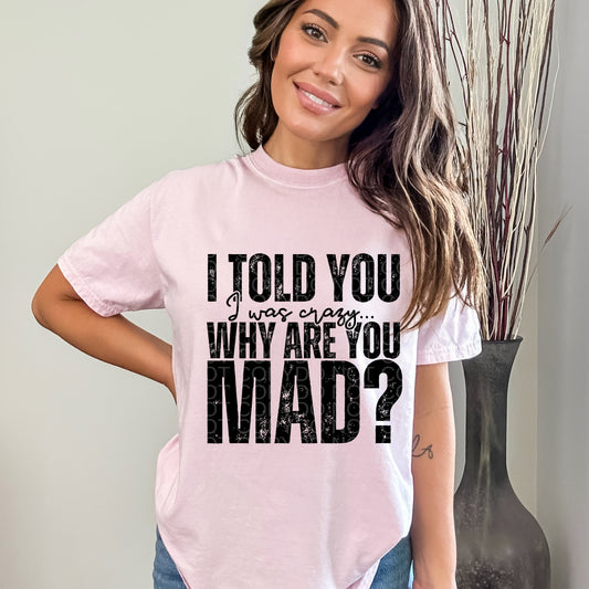 I Told You I Was Crazy Black Ink | Comfort Colors Tee or Gildan Crewneck Sweatshirt