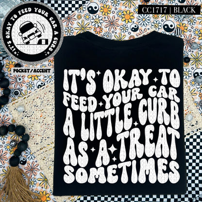 It's Okay To Feed Your Car A Little Curb | Comfort Colors Tee