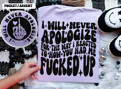 I Will Never Apologize... | Comfort Colors t-shirt