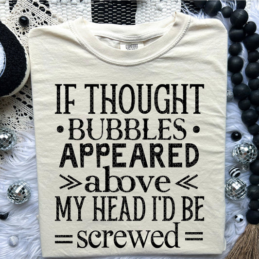 If Thought Bubbles Appeared Above My Head | Comfort Colors Tee or Gildan Crewneck Sweatshirt