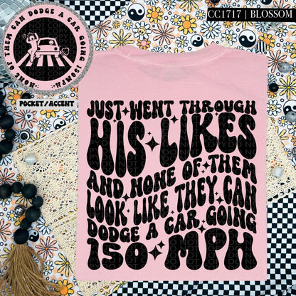 Just went through his likes and none of them look like they can dodge a car| Comfort Colors t-shirt