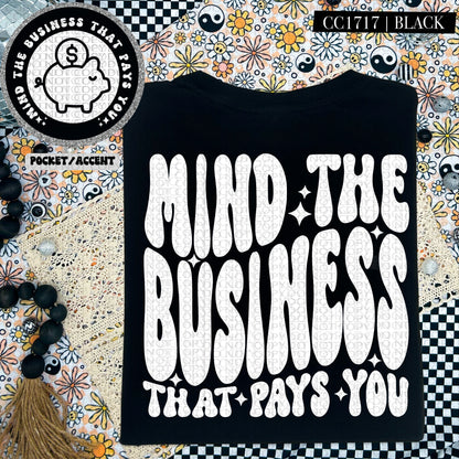 Mind The Business That Pays You | Comfort Colors Tee