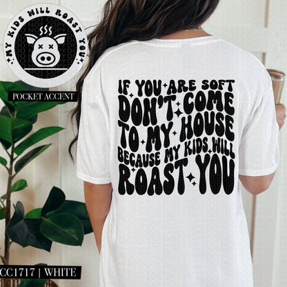 If You Are Soft Don't Come To My House | Comfort Colors Tee