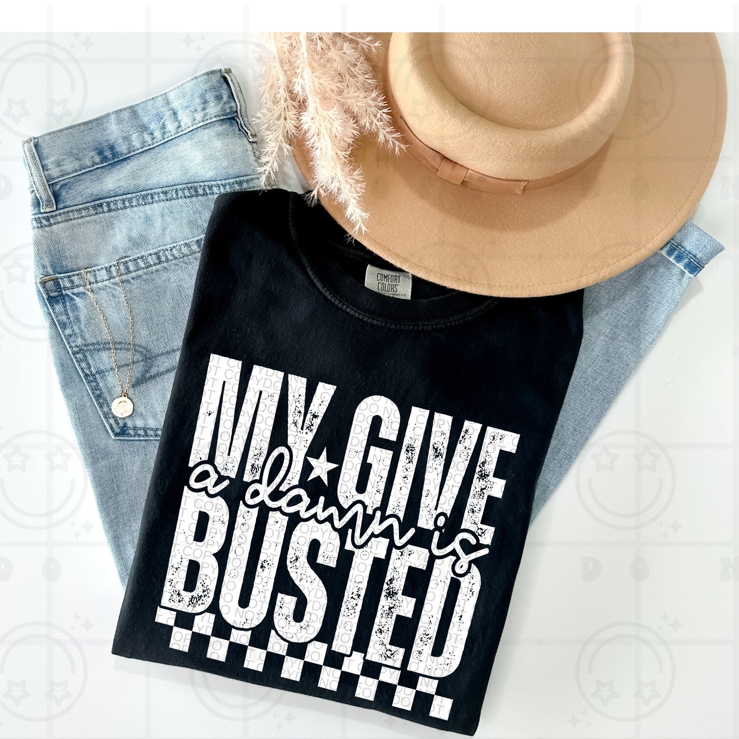 My Give a Damn is Busted White Ink | Comfort Colors Tee or Gildan Crewneck Sweatshirt