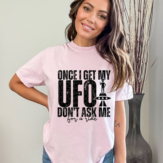 Once I Get My UFO Black Ink | Comfort Colors Tee or Gildan Crewneck Sweatshirt