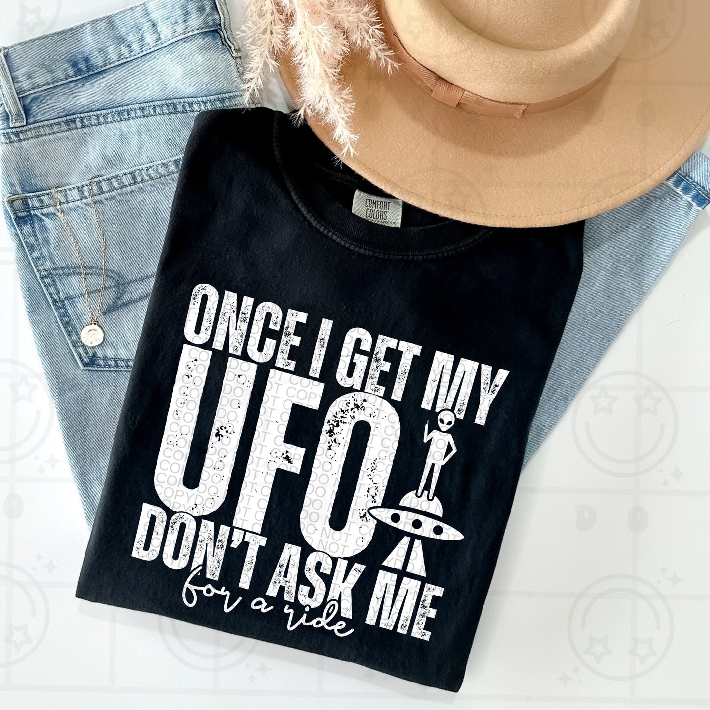 Once I Get My UFO White Ink | Comfort Colors Tee or Gildan Crewneck Sweatshirt