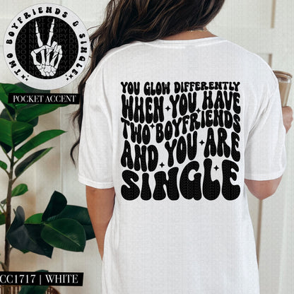 You Glow Differently When You Have Two Boyfriends  | Comfort Colors Tee