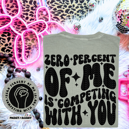 Zero Percent Of Me Is Competing With You Wavy Font | Comfort Colors Tee