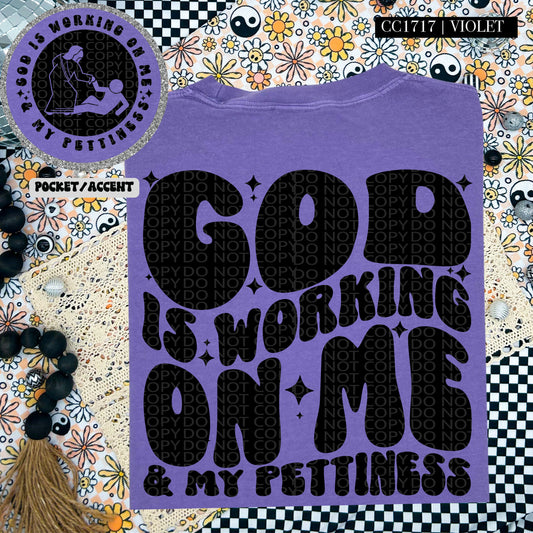 God Is Working On Me & My Pettiness | Comfort Colors Tee