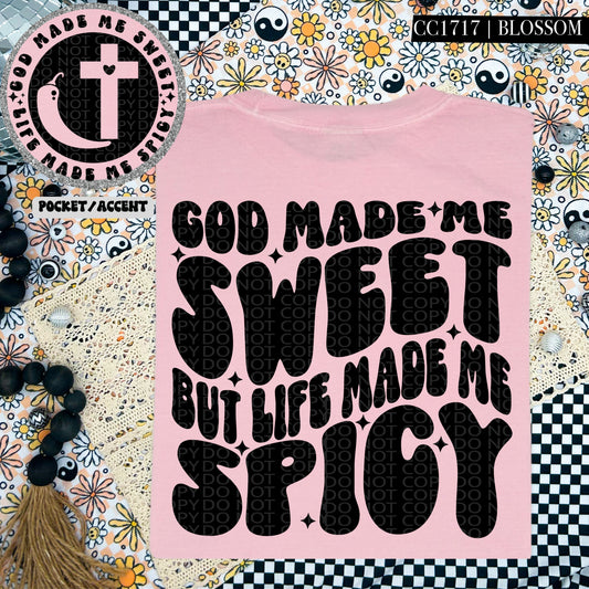 God Made Me Sweet But Life Made Me Spicy | Comfort Colors Tee