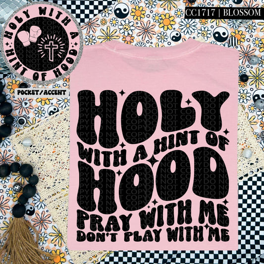 Holy With a Hint of Hood Pray With Me Don't Play With Me | Comfort Colors Tee