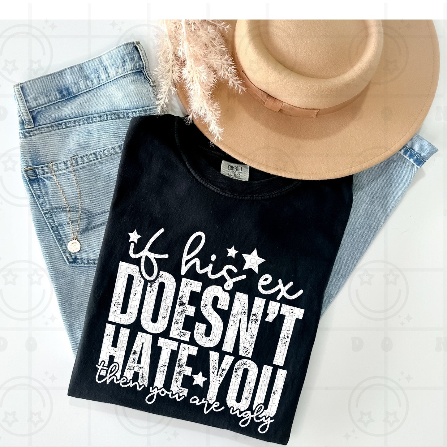 If His Ex Doesn't Hate You White Ink | Comfort Colors Tee or Gildan Crewneck Sweatshirt