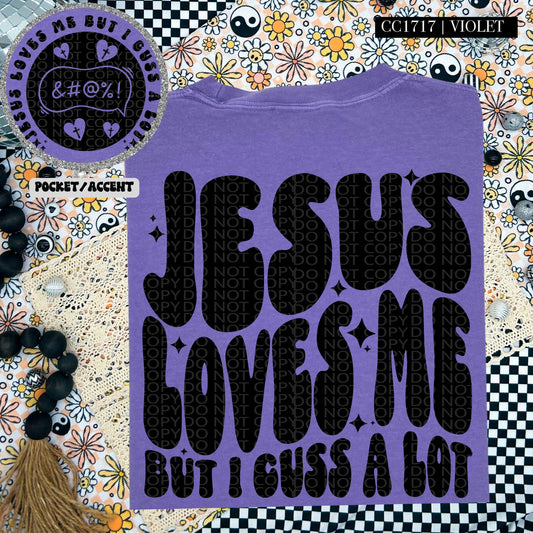 Jesus Loves Me But I Cuss A Lot | Comfort Colors Tee