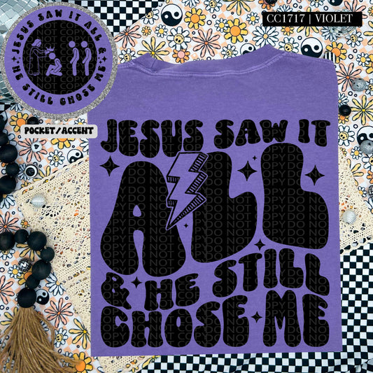 Jesus Saw It All & He Still Chose Me | Comfort Colors Tee