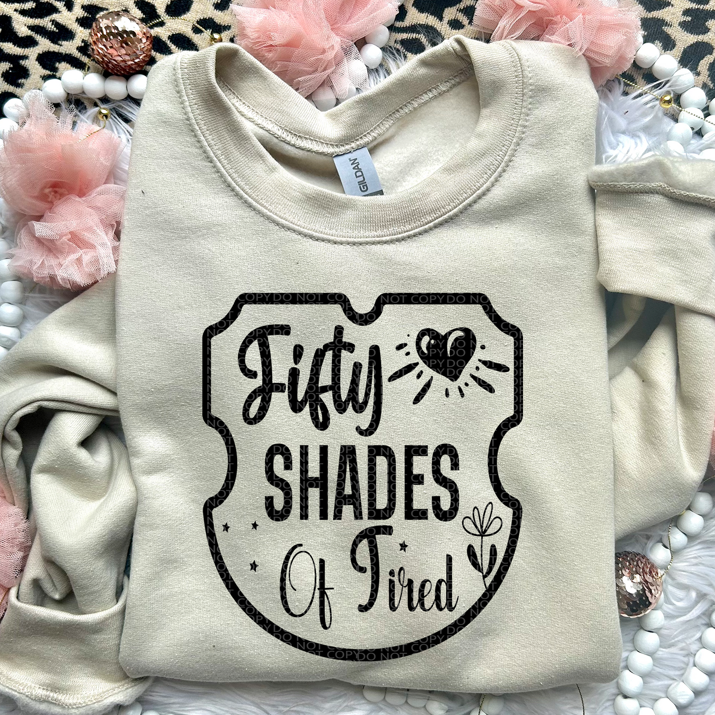 Fifty Shades of Tired | Comfort Colors Tee or Gildan Crewneck Sweatshirt